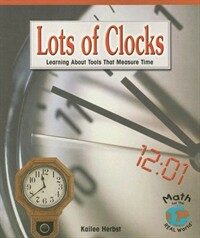 Lots of Clocks: Learning about Tools That Measure Time (Paperback)