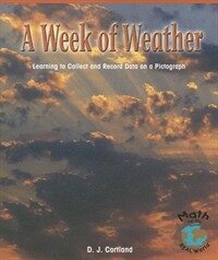 A Week of Weather: Learning to Collect and Record Data on a Pictograph (Paperback)