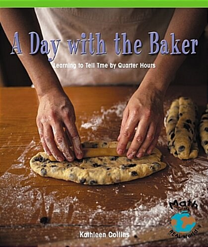 [중고] A Day with the Baker: Learning to Tell Time by Quarter Hours (Paperback)