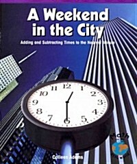 A Weekend in the City: Adding and Subtracting Times to the Nearest Minute (Paperback)
