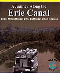 [중고] A Journey Along the Erie Canal: Dividing Multidigit Numbers by a One-Digit Number Without Remainders (Paperback)