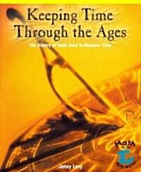 [중고] Keeping Time Through the Ages: The History of Tools Used to Measure Time (Paperback)
