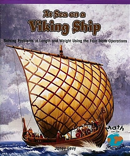 At Sea on a Viking Ship: Solving Problems of Length and Weight Using the Four Math Operations (Paperback)