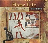 Home Life in Ancient Egypt (Paperback, 1st)