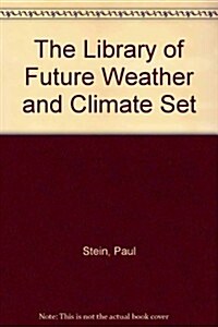 The Library of Future Weather and Climate Set (Hardcover)