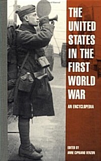 The United States in the First World War: An Encyclopedia (Hardcover)