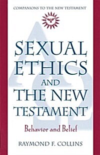 Sexual Ethics and the New Testament: Behavior and Belief (Paperback)