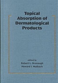 Topical Absorption of Dermatological Products (Hardcover)