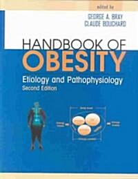Handbook of Obesity: Etiology and Pathophysiology, Second Edition (Hardcover, 2, Revised)