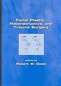 Facial Plastic, Reconstructive and Trauma Surgery (Hardcover)