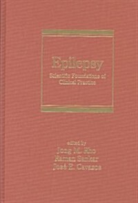 Epilepsy: Scientific Foundations of Clinical Practice (Hardcover)