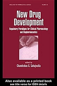 New Drug Development: Regulatory Paradigms for Clinical Pharmacology and Biopharmaceutics (Hardcover)