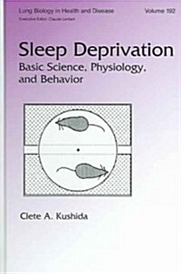 Sleep Deprivation: Basic Science, Physiology and Behavior (Hardcover)