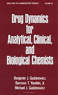 Drug Dynamics for Analytical, Clinical, and Biological Chemists (Hardcover)