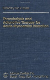 Thrombolysis and Adjunctive Therapy for Acute Myocardial Infarction (Hardcover)