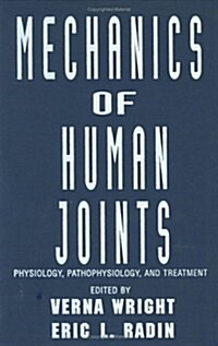 Mechanics of Human Joints: Physiology: Pathophysiology, and Treatment (Hardcover)