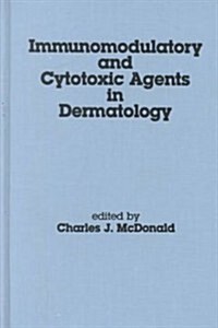 Immunomodulatory and Cytotoxic Agents in Dermatology (Hardcover)