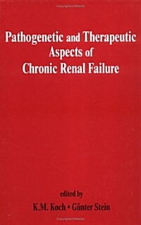 Pathogenetic and Therapeutic Aspects of Chronic Renal Failure (Hardcover)