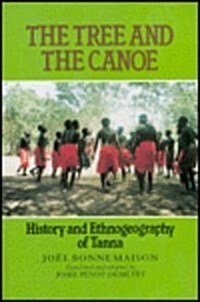 The Tree and the Canoe: History and Ethnogeography of Tanna (Hardcover)