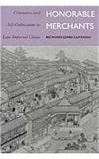 Honorable Merchants: Commerce and Self-Cultivation in Late Imperial China (Hardcover)