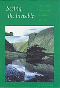 Seeing the Invisible New Writing from America, the Pacific, and Asia (Paperback)