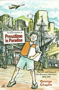 Presstime in Paradise: The Life and Times of the Honolulu Advertiser, 1856-1995 (Paperback)