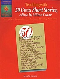 Teaching with 50 Great Short Stories: Vocabulary, Comprehension Tests, & Writing Activities (Paperback)