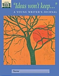 Ideas Wont Keep...: A Young Writers Journal (Paperback)