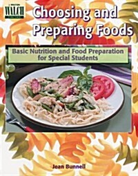 Choosing and Preparing Foods: Basic Nutrition and Food Preparation for Special Student (Paperback)