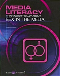 Media Literacy: Thinking Critically about Sex in the Media (Paperback)