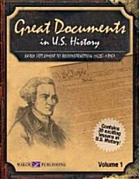 Great Documents in U.S. History Volume I: Early Settlement to Reconstruction (1620-1870) (Paperback)