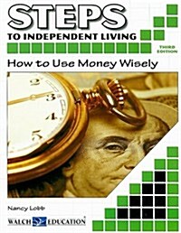 Steps to Independent Living: How to Use Money Wisely (Paperback, 3)