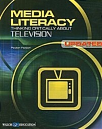 Media Literacy: Thinking Critically about Television (Paperback, Updated)