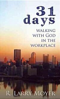 31 Days to Walking with God in the Workplace (Paperback)