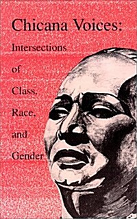 Chicana Voices: Intersections of Class, Race, and Gender (Paperback)