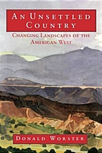 An Unsettled Country: Changing Landscapes of the American West (Paperback)