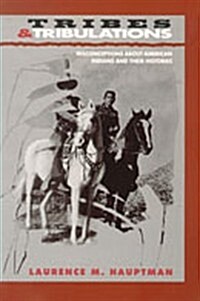 Tribes and Tribulations: Misconceptions about American Indians and Their Histories (Paperback)