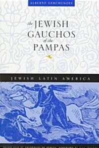 The Jewish Gauchos of the Pampas (Paperback)