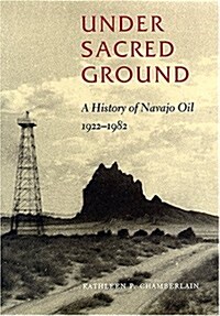 Under Sacred Ground: A History of Navajo Oil, 1922-1982 (Paperback)