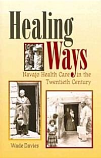 Healing Ways: Navajo Health Care in the Twentieth Century (Paperback)
