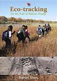 Eco-Tracking: On the Trail of Habitat Change (Hardcover)