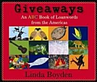 Giveaways: An ABC Book of Loanwords from the Americas (Hardcover)