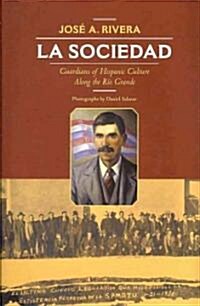 La Sociedad: Guardians of Hispanic Culture Along the Rio Grande (Hardcover)