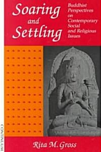 Soaring and Settling : Buddhist Perspectives on Social and Theological Issues (Paperback)