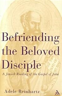 Befriending the Beloved Disciple : A Jewish Reading of the Gospel of John (Paperback)