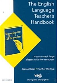 English Language Teachers Handbook : How to Teach Large Classes with Few Resources (Paperback)