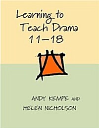 Learning to Teach Drama, 11-18 (Paperback)