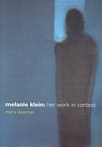 Melanie Klein : Her Work in Context (Hardcover)