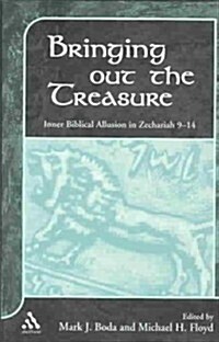 Bringing Out the Treasure: Inner Biblical Allusion in Zechariah 9-14 (Hardcover)