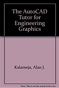 The AutoCAD Tutor for Engineering Graphics (Hardcover)
